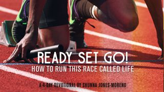 Ready Set Go! How To Run This Race Called Life Hebrews 11:8-12 American Standard Version