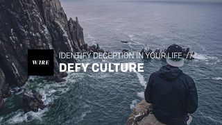 Defy Culture // Identify Deception In Your Life Matthew 6:19-34 New Century Version