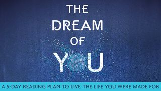 The Dream of You: A 5-Day YouVersion By Jo Saxton Psalm 139:1-12 King James Version