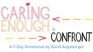 Caring Enough To Confront By David Augsburger Psalm 133:1-3 King James Version