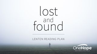 Lost And Found: A Journey With Jesus Through Lent Luke 1:1-7 The Message