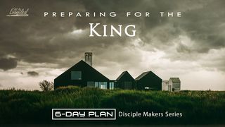Preparing For The King - Disciple Makers Series #20 Matthew 21:1-22 New Century Version