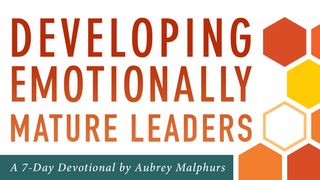 Developing Emotionally Mature Leaders By Aubrey Malphurs Hebrews 13:7 New American Standard Bible - NASB 1995