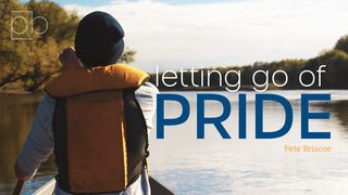 Letting Go Of Pride By Pete Briscoe Philippians 2:3-11 New American Standard Bible - NASB 1995