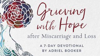 Grieving With Hope After Miscarriage And Loss By Adriel Booker Psalms 130:1-8 New Century Version