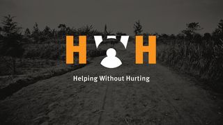 Helping Without Hurting: The Bible and the Poor 1 Corinthians 1:18 The Passion Translation