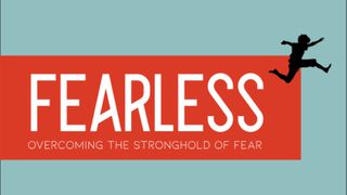 Fearless:  Five Ways To Overcome Fear Psalms 121:1-8 The Passion Translation