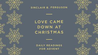 Love Came Down At Christmas 1 Corinthians 13:1-10 The Message
