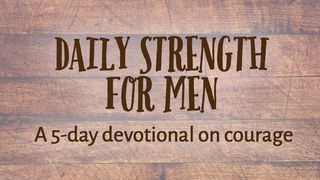 Daily Strength For Men: Courage Daniel 3:16-18 New Living Translation