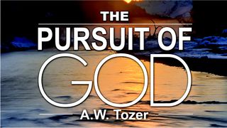 Pursuit of God By A.W. Tozer Genesis 28:16-22 American Standard Version