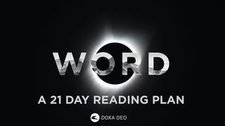 WORD.  A 21-day Reading Plan by Doxa Deo. John 6:22-46 The Message