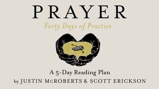 Prayer: Forty Days Of Practice John 4:1-30 The Message