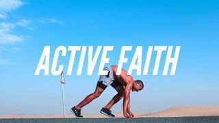 Active Faith: James And The Call To Works James 2:14-20 New American Standard Bible - NASB 1995