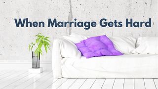 When Marriage Gets Hard Psalm 51:10-13 English Standard Version 2016