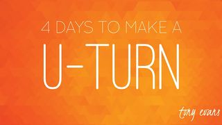 4 Days To Make A U-Turn Luke 15:4-7 The Message