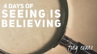 4 Days Of Seeing Is Believing Mark 4:35-41 American Standard Version