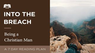 Into The Breach – Being A Christian Man 1 Timothy 6:11-16 The Message