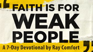 Faith Is For Weak People By Ray Comfort Romans 5:15-21 The Message