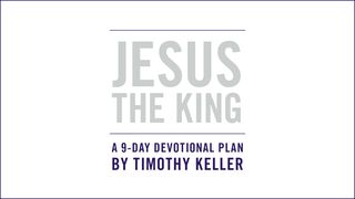JESUS THE KING: An Easter Devotional By Timothy Keller Mark 14:62 The Passion Translation
