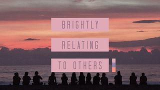 Brightly Relating To Others 1 Peter 2:23-24 American Standard Version