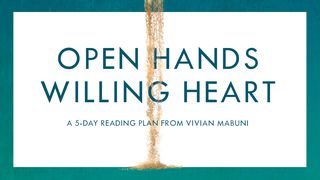 Open Hands, Willing Heart Hebrews 4:12-16 New International Version