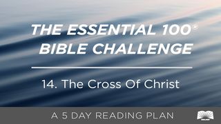 The Essential 100® Bible Challenge–14–The Cross Of Christ John 20:26-28 New Living Translation