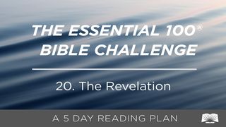 The Essential 100® Bible Challenge–20–The Revelation Revelation 3:20-21 The Message
