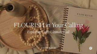 Flourish in Your Calling: Exploring God's Ultimate Call Ephesians 4:8-11 New International Version