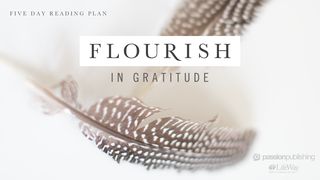Flourish In Gratitude Matthew 26:36-46 The Passion Translation