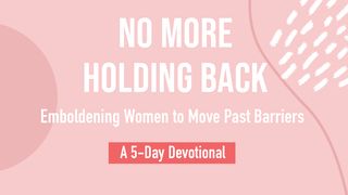 Emboldening Women To Move Past Barriers 1 John 4:7-16 The Message