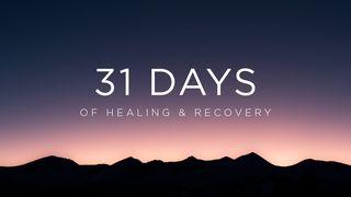 Thirty-One Days of Healing & Recovery Isaiah 38:16-19 New International Version