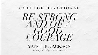 Be Strong And Of A Good Courage Philippians 2:5 New Century Version