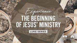 Luke Experience The Beginning Of Jesus’ Ministry  Luke 3:16 New Living Translation
