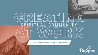 Creating Spiritual Community At Work 1 Timothy 2:1-3 The Message