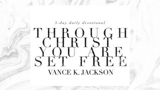 Through Christ You Are Set Free 2 Peter 1:3 New Living Translation