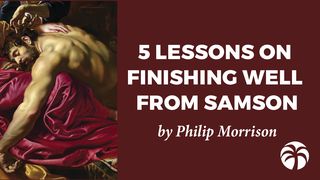 5 Lessons On Finishing Well From Samson Jueces 16:20 Nueva Traducción Viviente