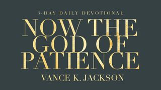  Now The God Of Patience Hebrews 12:1-3 The Message