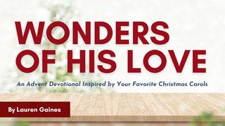Wonders of His Love: An Advent Devotional Inspired by Christmas Carols Luke 1:68 New International Version