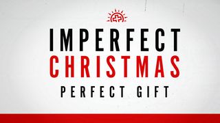 Imperfect Christmas Luke 1:1-25 The Message