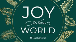 Joy to the World Luke 19:28-44 The Message
