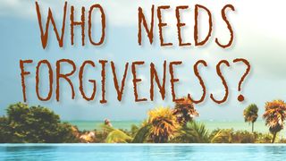 Who Needs Forgiveness? 1 Corinthians 1:23 New Living Translation