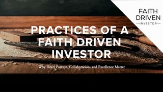 Practices of a Faith Driven Investor Romans 15:5-6 King James Version