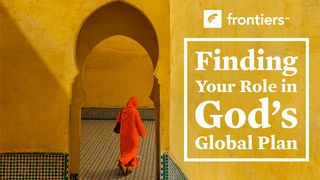Finding Your Role in God’s Global Plan John 14:13-14 New Living Translation