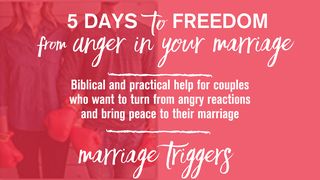 5 Days to Freedom from Anger in Your Marriage 1 Peter 2:21-25 New Century Version