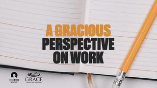 A Gracious Perspective on Work 2 Thessalonians 3:6-13 New American Standard Bible - NASB 1995