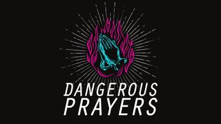Dangerous Prayers 1 Samuel 1:27 New International Version