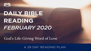Daily Bible Reading – February 2020 God’s Life-Giving Word Of Love Psalms 136:23-26 The Message