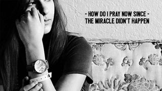 How Do I Pray Now Since the Miracle Didn't Happen John 10:10 New International Version