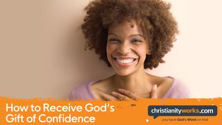 How to Receive God’s Gift of Confidence - a Daily Devotional I Thessalonians 5:17 New King James Version