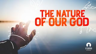 The Nature of Our God Philippians 2:3-11 The Passion Translation
